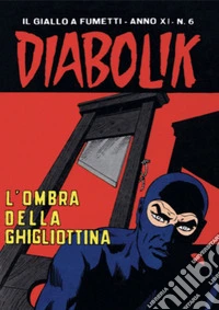 Diabolik 212. L'ombra della ghigliottina: Anno XI, numero 6. E-book. Formato EPUB ebook
