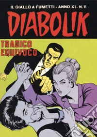 Diabolik 217. Tragico equivoco: Anno XI, numero 11. E-book. Formato EPUB ebook