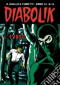 Diabolik 220. L'evaso: Anno XI, numero 14. E-book. Formato EPUB ebook