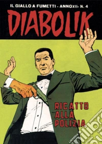 Diabolik 236. Ricatto alla polizia: Anno XII, numero 4. E-book. Formato EPUB ebook