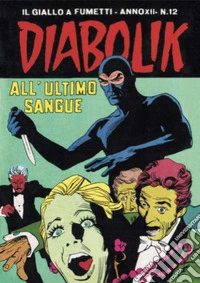 Diabolik 243. All'ultimo sangue: Anno XII, numero 12. E-book. Formato EPUB ebook