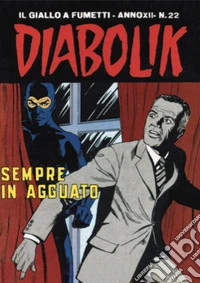 Diabolik 252. Sempre in agguato: Anno XII, numero 22. E-book. Formato EPUB ebook