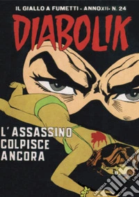 Diabolik 254. L'assassino colpisce ancora: Anno XII, numero 24. E-book. Formato EPUB ebook