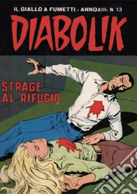 Diabolik 268. Strage al rifugio: Anno XIII, numero 13. E-book. Formato EPUB ebook