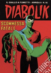 Diabolik 271. Scommessa fatale: Anno XIII, numero 16. E-book. Formato EPUB ebook