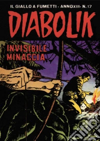 Diabolik 272. Invisibile minaccia: Anno XIII, numero 17. E-book. Formato EPUB ebook