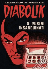 Diabolik 273. 8 rubini insanguinati: Anno XIII, numero 18. E-book. Formato EPUB ebook