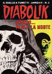 Diabolik 283. Pronto… parla la morte: Anno XIV, numero 3. E-book. Formato EPUB ebook