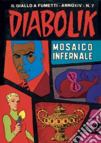 Diabolik 286. Mosaico infernale: Anno XIV, numero 7. E-book. Formato EPUB ebook