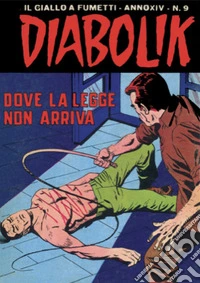Diabolik 288. Dove la legge non arriva: Anno XIV, numero 9. E-book. Formato EPUB ebook