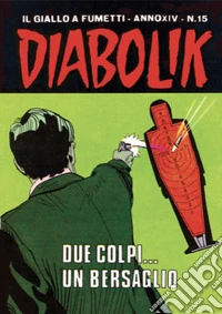Diabolik 294. Due colpi… un bersaglio: Anno XIV, numero 15. E-book. Formato EPUB ebook