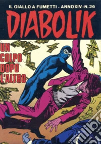 Diabolik 304. Un colpo dopo l'altro: Anno XIV, numero 26. E-book. Formato EPUB ebook