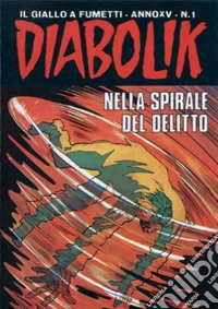 Diabolik 305. Nella spirale del delitto: Anno XV, numero 1. E-book. Formato EPUB ebook