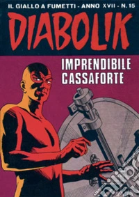Diabolik 365. Imprendibile cassaforte: Anno XVII, numero 15. E-book. Formato EPUB ebook