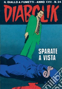 Diabolik 374. Sparate a vista: Anno XVII, numero 24. E-book. Formato EPUB ebook