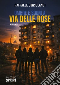 Ombre e sogni a Via delle Rose. E-book. Formato EPUB ebook