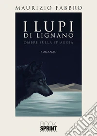 I lupi di Lignano. E-book. Formato EPUB ebook