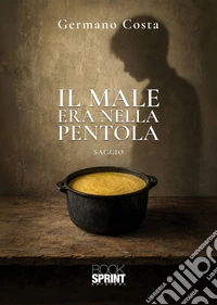 Il male era nella pentola. E-book. Formato PDF ebook