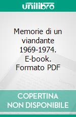 Memorie di un viandante 1969-1974. E-book. Formato PDF ebook