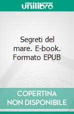 Segreti del mare. E-book. Formato EPUB ebook