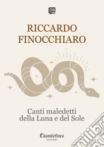 Canti maledetti della Luna e del Sole. E-book. Formato EPUB ebook di Riccardo Finocchiaro