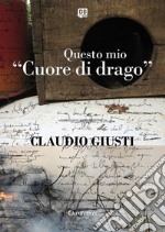 Questo mio 'Cuore di drago'. E-book. Formato EPUB ebook