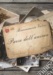 Paese dell'anima. E-book. Formato EPUB ebook di Biancamaria Valeri