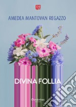 Divina follia. E-book. Formato EPUB ebook