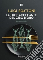 La luce accecante del cibo d’oro. E-book. Formato EPUB ebook