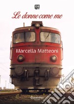 Le donne come me. E-book. Formato EPUB ebook