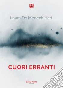 Cuori erranti. E-book. Formato EPUB ebook di - Laura De Menech Hart