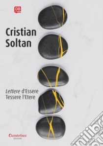 Lettere d’Essere - Tessere l’Etere. E-book. Formato EPUB ebook di Cristian Soltan