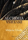 Alchimia inversa. E-book. Formato EPUB ebook di Mirjana Nikolic