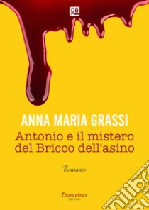 Antonio e il mistero del Bricco dell'asino. E-book. Formato EPUB ebook di Anna Maria Grassi