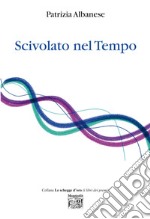 Scivolare nel Tempo. E-book. Formato EPUB ebook