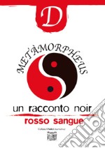 Metàmorpheus - Un racconto noir rosso sangue. E-book. Formato PDF