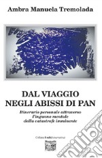 Dal viaggio negli abissi di Pan: Itinerario personale attraverso l’inganno mentale della catastrofe imminente. E-book. Formato EPUB