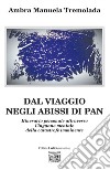 Dal viaggio negli abissi di Pan: Itinerario personale attraverso l’inganno mentale della catastrofe imminente. E-book. Formato EPUB ebook di Ambra Manuela Tremolada