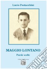 Maggio Lontano – poesie scelte. E-book. Formato EPUB ebook