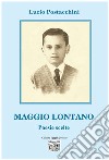 Maggio Lontano – poesie scelte. E-book. Formato EPUB ebook di Lucio Postacchini