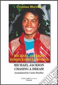 Michael Jackson inseguendo un sogno - Michael Jackson chasing a dream. E-book. Formato EPUB ebook