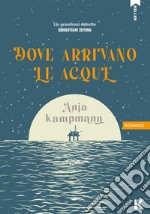 Dove arrivano le acque. E-book. Formato EPUB ebook