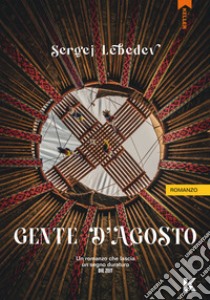 Gente d'agosto. E-book. Formato EPUB ebook di Sergej Lebedev