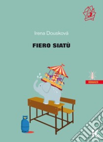 Fiero Siatù. E-book. Formato EPUB ebook di Irena Dousková