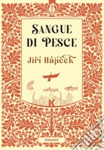 Sangue di pesce. E-book. Formato EPUB ebook di Jirí Hájícek