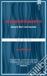 Disorientamento. Essere Neri nel mondo. E-book. Formato EPUB ebook