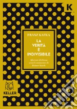 La verità è indivisibile: Aforismi di Zürau con il commento di Reiner Stach. E-book. Formato EPUB ebook