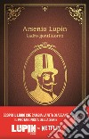Arsenio Lupin. Ladro gentiluomo: Nuova edizione in occasione della serie Netflix. E-book. Formato EPUB ebook