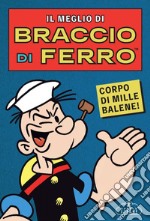 Il meglio di Braccio di Ferro: Corpo di mille balene!. E-book. Formato EPUB ebook