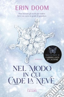 Nel modo in cui cade la neve. E-book. Formato EPUB ebook di Erin Doom